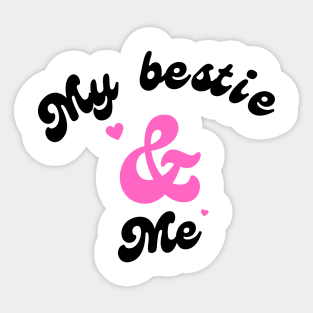 My bestie and me Sticker